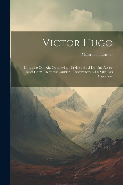 Victor Hugo - Maurice Talmeyr