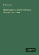 Cover-Bild zum Titel 'Physiologie des Stoffwechsels in Pflanzen und Tieren' von 'J. Moleschott'