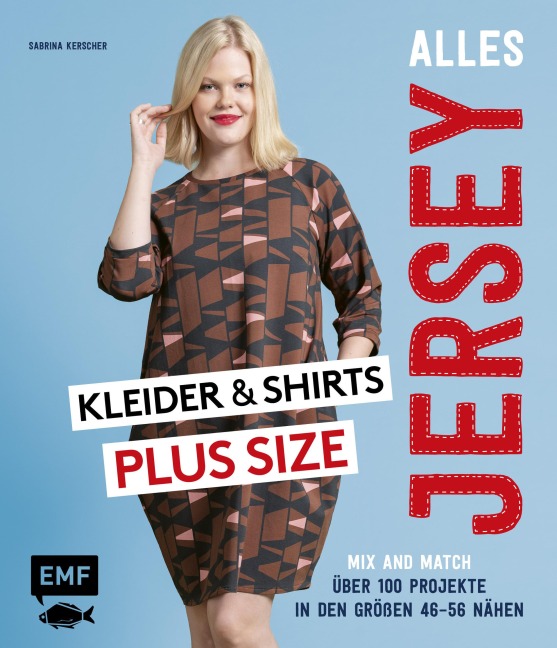 Alles Jersey - Kleider und Shirts Plus Size - Mix and Match: Schnittteile kombinieren - Sabrina Kerscher