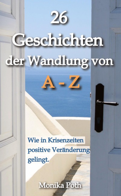 26 Geschichten der Wandlung von A-Z - Monika Poth