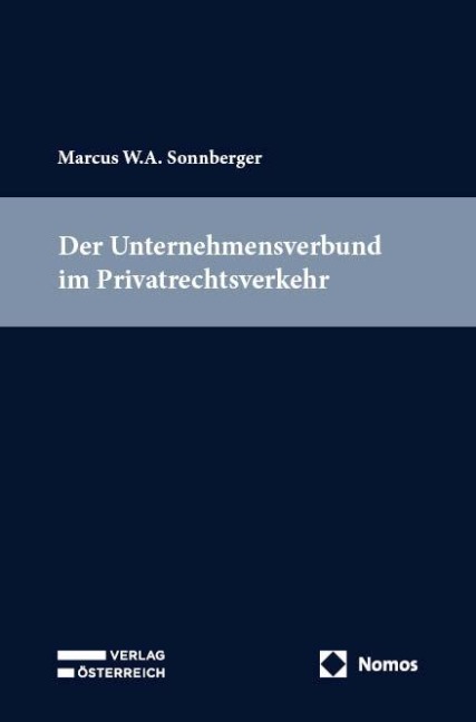 Der Unternehmensverbund im Privatrechtsverkehr - Marcus W. A. Sonnberger