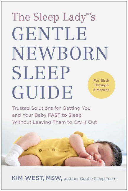 The Sleep Lady®'s Gentle Newborn Sleep Guide - Kim West