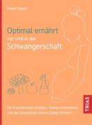 Cover-Bild zum Titel 'Optimal ernährt vor und in der Schwangerschaft' von 'Maren Kujath'