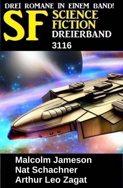 Science Fiction Dreierband 3116 - Nat Schachner, Malcolm Jameson, Arthur Leo Zagat