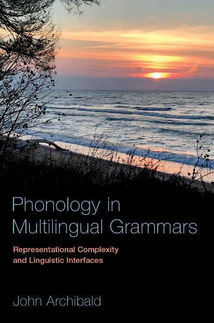 Phonology in Multilingual Grammars - John Archibald