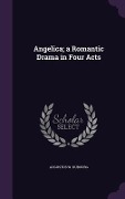 Cover-Bild zum Titel 'Angelica; a Romantic Drama in Four Acts' von 'Augustus W Dubourg'