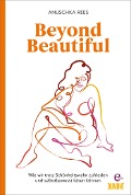 Cover-Bild zum Titel 'Beyond Beautiful' von 'Anuschka Rees'