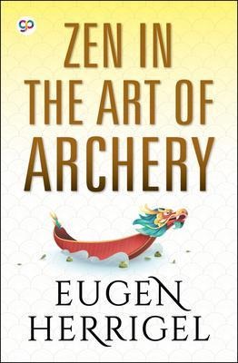 Zen in the Art of Archery - Eugen Herrigel, Gp Editors