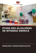 Cover-Bild zum Titel 'ÉTUDE DES ALCALOÏDES DE NITRARIA SIBIRICA' von 'Allaberdiev Farkhod Khamraevich'