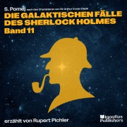 Cover-Bild zum Titel 'Die galaktischen Fälle des Sherlock Holmes (Band 11)' von 'Arthur Conan Doyle, S. Pomej'