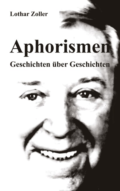 Aphorismen - Geschichten über Geschichten - Lothar Zoller