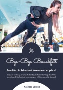 Cover-Bild zum Titel 'Bye-Bye Bauchfett: Bauchfett in Rekordzeit loswerden - so geht's! (Gesunde Ernährung: Natürliche Wege Bauchfett zu verlieren & Stoffwechsel beschleunigen - effektiv, nachhaltig und schnell)' von 'Clarissa Lorenz'
