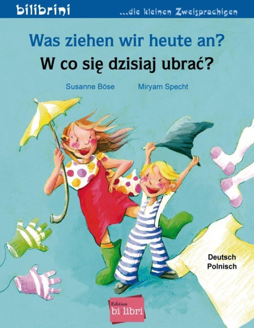 Was ziehen wir heute an?. Kinderbuch Deutsch-Polnisch - Susanne Böse