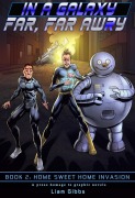 Cover-Bild zum Titel 'Home Sweet Home Invasion (In a Galaxy Far, Far AwRy, #2)' von 'Liam Gibbs'