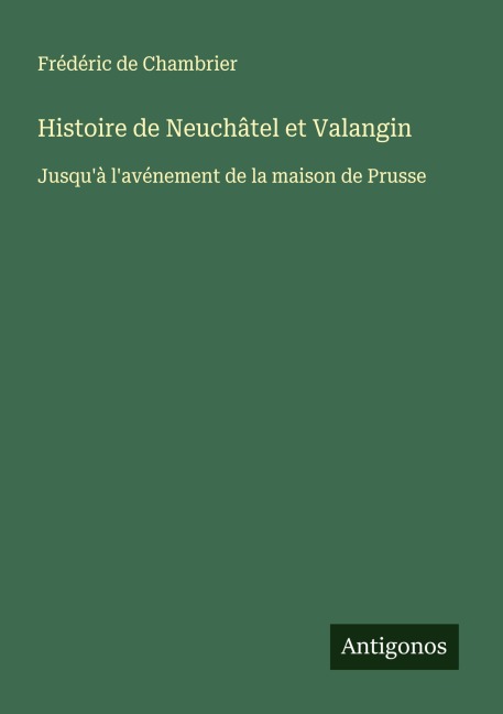 Histoire de Neuchâtel et Valangin - Frédéric de Chambrier