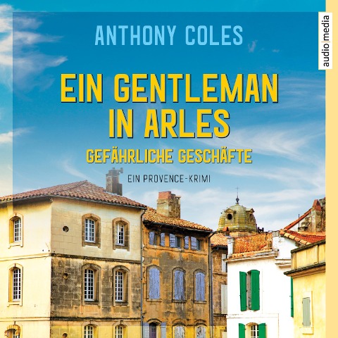 Ein Gentleman in Arles - Gefährliche Geschäfte - Anthony Coles