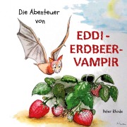Cover-Bild zum Titel 'Die Abenteuer von Eddie Erdbeervampir' von 'Peter Rhode'