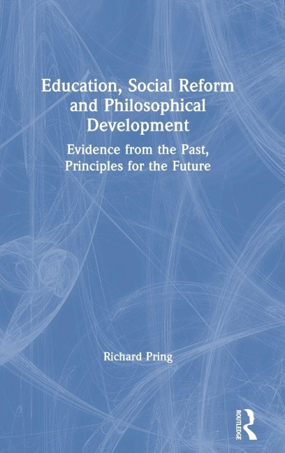 Education, Social Reform and Philosophical Development - Richard Pring