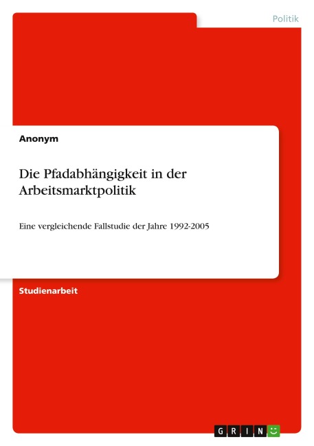 Die Pfadabhängigkeit in der Arbeitsmarktpolitik - Anonymous