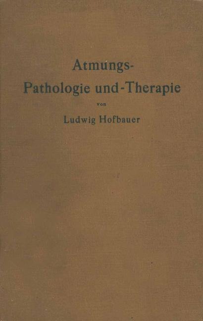 Atmungs-Pathologie und -Therapie - Ludwig Hofbauer