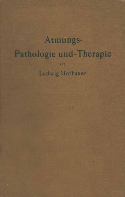 Atmungs-Pathologie und -Therapie - Ludwig Hofbauer