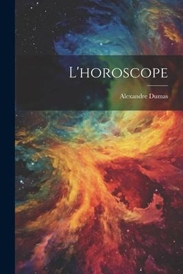 L'horoscope - Alexandre Dumas