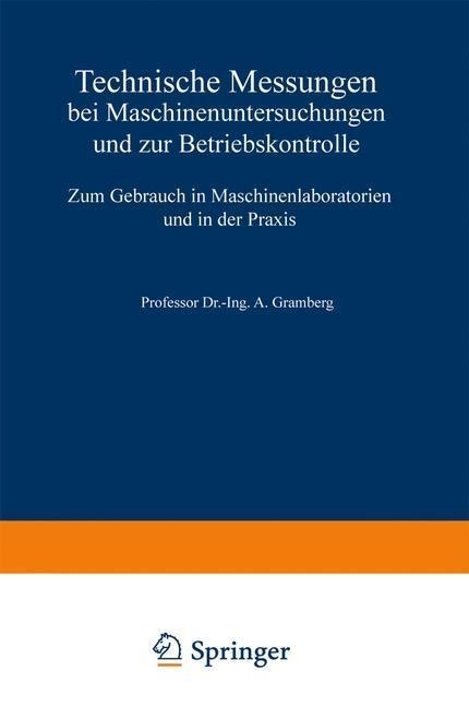 Technische Messungen bei Maschinenuntersuchungen und zur Betriebskontrolle - A. Gramberg