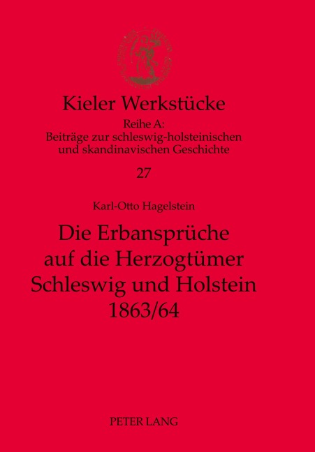 Die Erbansprüche auf die Herzogtümer Schleswig und Holstein 1863/64 - Karl-Otto Hagelstein