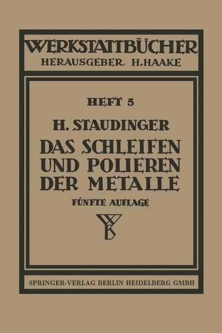 Das Schleifen und Polieren der Metalle - H. Staudinger