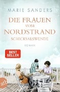 Die Frauen vom Nordstrand - Schicksalswende - Marie Sanders