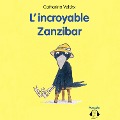 L'incroyable Zanzibar - Catharina Valcks
