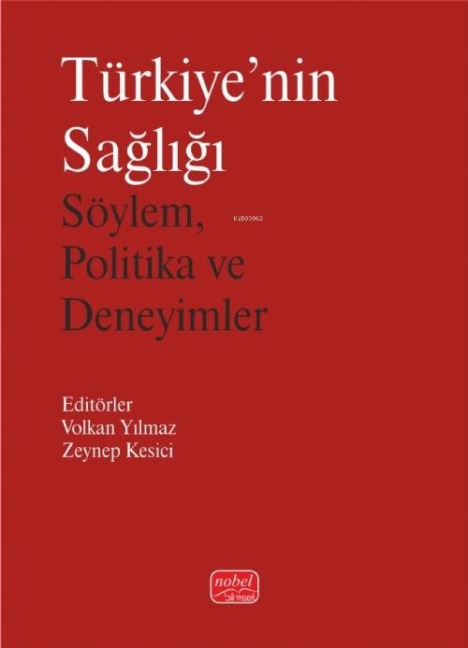 Türkiyenin Sagligi - Söylem, Politika ve Deneyimler - Volkan Yilmaz