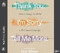 Thank You. I'm Sorry. Tell Me More.: How to Change the World with 3 Sacred Sayings - Rod Wilson