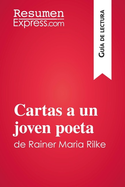 Cartas a un joven poeta de Rainer Maria Rilke (Guía de lectura) - Resumenexpress