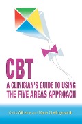 Cover-Bild zum Titel 'CBT: A Clinician's Guide to Using the Five Areas Approach' von 'Chris Williams'