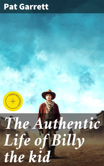 The Authentic Life of Billy the kid - Pat Garrett