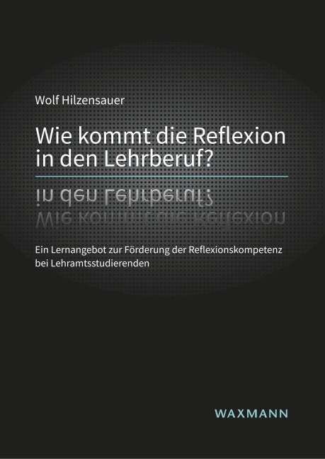 Wie kommt die Reflexion in den Lehrberuf? - Wolf Hilzensauer