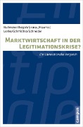 Cover-Bild zum Titel 'Marktwirtschaft in der Legitimationskrise?' von 'Frank Nullmeier, Dominika Biegon, Jennifer Gronau, Sebastian Haunss, Falk Lenke'