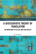 A (Bio)Semiotic Theory of Translation - Kobus Marais