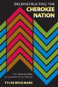 Cover-Bild zum Titel 'Deconstructing the Cherokee Nation' von 'Tyler Boulware'