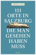 Cover-Bild zum Titel '111 Orte in Salzburg, die man gesehen haben muss' von 'Cornelia Lohs'