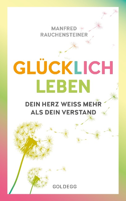 glücklich leben - Manfred Rauchensteiner