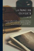 Cover-Bild zum Titel 'La Fenêtre Ouverte: Pages Sur V. Hugo, P. Verlaine, G. Rodenbach, H. De Régnier, Anatole France, É. Zola, G. De Maupassant, G. D'annunzio,' von 'Fernand Gregh'