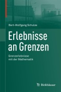 Cover-Bild zum Titel 'Erlebnisse an Grenzen - Grenzerlebnisse mit der Mathematik' von 'Bert-Wolfgang Schulze'