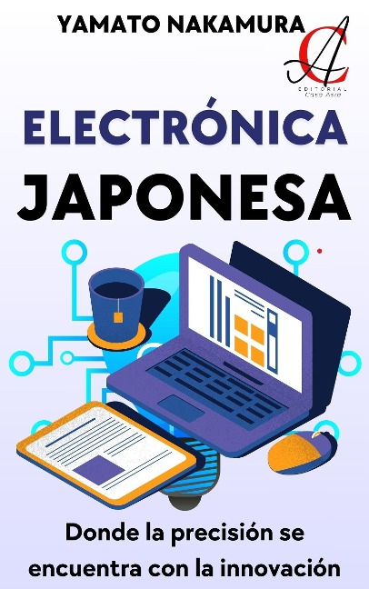 Electrónica Japonesa: Donde la precisión se encuentra con la innovación - Yamato Nakamura