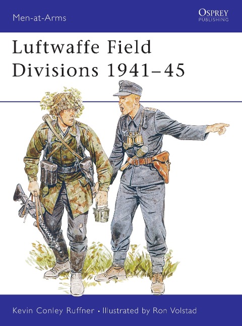 Luftwaffe Field Divisions 1941-45 - Kevin Conley Ruffner