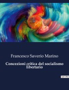 Cover-Bild zum Titel 'Concezioni critica del socialismo libertario' von 'Francesco Saverio Marino'