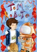 Cover-Bild zum Titel 'Tom und der Roboter' von 'Gerd Ulrich'