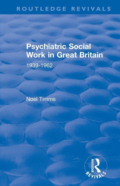 Psychiatric Social Work in Great Britain - Noel Timms