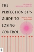Cover-Bild zum Titel 'The Perfectionist's Guide to Losing Control' von 'Katherine Schafler'